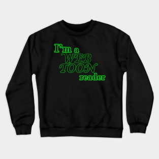 I'm a webtoon reader Crewneck Sweatshirt